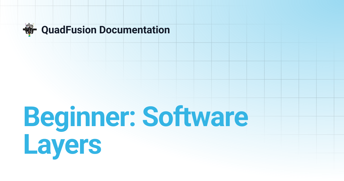 Beginner: Software Layers | QuadFusion Documentation